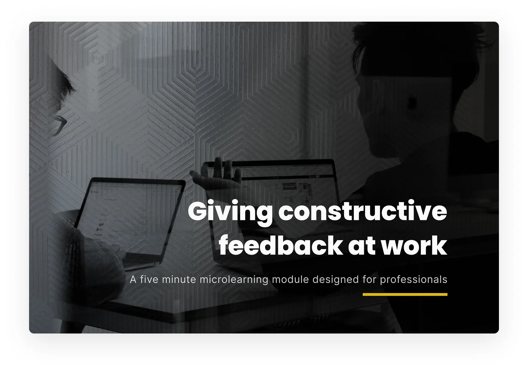 Module cover: a dark photo of a desk with the title “Giving constructive feedback at work” and the subtitle “A five minute microlearning module designed for professionals”.